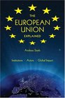 The European Union Explained Institutions Actors Global Impact