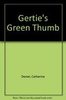 GERTIE'S GREEN THUMB