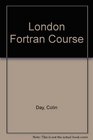 London Fortran Course