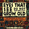 Eyes That See Do Not Grow Old : The Proverbs of Mexico, Central and South America