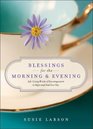 Blessings for the Morning and Evening LifeGiving Words of Encouragement to Begin and End Your Day