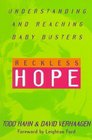 Reckless Hope Understanding and Reaching Baby Busters