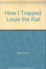 How I Trapped Louie the Rat