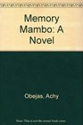 Memory Mambo A Novel