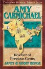 Amy Carmichael: Rescuer of Precious Gems (Christian Heroes, Then & Now, Bk 4)