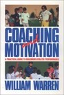 Coaching and Motivation A Practice Guide to Maximum Athletic Performance