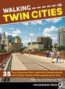 Walking Twin Cities 35 Tours Exploring Parks Landmarks Neighborhoods and Cultural Centers of Minneapolis and St Paul