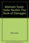 Mishneh Torah Sefer Nezikin The Book of Damages