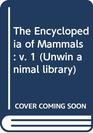 The Encyclopaedia of Mammals Volume 1