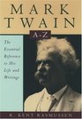 Mark Twain A to Z The Essential Reference to His Life and Writings