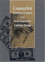 Counterfeit Deterrent Features for the NextGeneration Currency Design