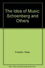 The Idea of Music Schoenberg and Others