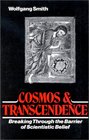 Cosmos and Transcendence  Breaking Through the Barrier of Scientistic Belief