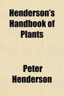 Henderson's Handbook of Plants