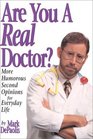 Are You a Real Doctor More Humorous Second Opinions for Everyday Life
