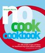 Nocook Cookbook Over 200 Simple Recipes and Ideas for Mouthwatering Meals without Cooking
