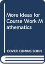 More Ideas for Course Work Mathematics