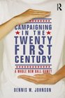 Campaigning in the TwentyFirst Century A Whole New Ballgame