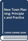 New Town Planning Principles and Practice