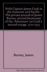 With Captain James Cook in the Antarctic and Pacific The private journal of James Burney second lieutenant of the Adventure on Cook's second voyage 17721773