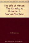 The Life of Moses The Yahwist As Historian in ExodusNumbers