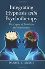 Integrating Hypnosis with Psychotherapy The Legacy of Buddhism and Neuroscience