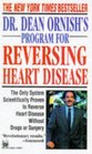 Dr Dean Ornish's Program for Reversing Heart Disease The Only System Scientifically Proven to Reverse Heart Disease Without Drugs or Surgery