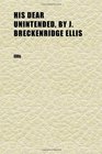 His Dear Unintended by J Breckenridge Ellis