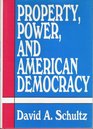 Property Power and American Democracy