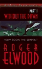 How Soon The Serpent (Without the Dawn, Bk 1)