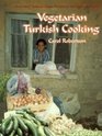 Vegetarian Turkish Cooking Over 100 of Turkey's Classic Recipes for the Vegetarian Cook