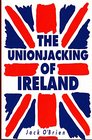 The Unionjacking of Ireland