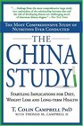 The China Study  The Most Comprehensive Study of Nutrition Ever Conducted and the Startling Implications for Diet Weight Loss and LongTerm Health