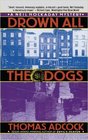 Drown All the Dogs A Neil Hockaday Mystery