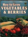 How to Grow Vegetables and Berries
