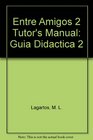 Entre Amigos 2 Tutor's Manual Guia Didactica 2