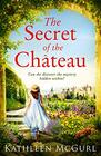 The Secret of the Chateau Gripping and heartbreaking historical fiction with a mystery at its heart
