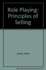 Role Playing The Principles of Selling