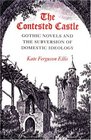 The Contested Castle Gothic Novels and the Subversion of Domestic Ideology