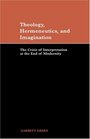 Theology Hermeneutics and Imagination  The Crisis of Interpretation at the End of Modernity