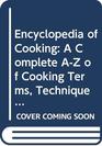 The Encyclopedia of Cooking: A Complete A-Z of Cooking Terms, Techniques and Recipes