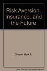 Risk Aversion Insurance and the Future