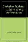 Christian England Its Story to the Reformation