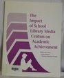 The Impact of School Library Media Centers on Academic Achievement