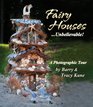 Fairy Houses    Unbelievable A Photographic Tour