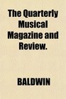 The Quarterly Musical Magazine and Review