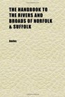The Handbook to the Rivers and Broads of Norfolk