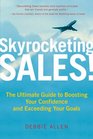Skyrocketing Sales The Ultimate Guide to Boosting Your Confidence and Exceeding Your Goals