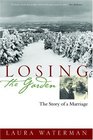 Losing the Garden : The Story of a Marriage