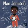 Mae Jemison A Kid's Book About Reaching Your Dreams